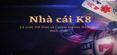 K8 – Nhà cái cá cược uy tín với nhiều khuyến mãi hấp dẫn